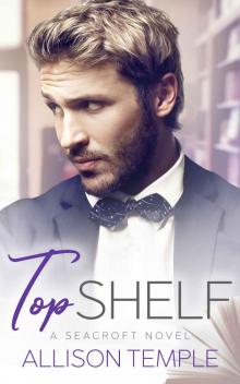 Top Shelf (Seacroft Stories Book 1) Top Shelf (Seacroft Stories Book 1)