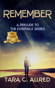 REMEMBER: A PRELUDE TO THE EXISTENCE SERIES REMEMBER: A PRELUDE TO THE EXISTENCE SERIES