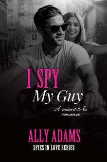I Spy My Guy (Spies in Love Book 2) I Spy My Guy (Spies in Love Book 2)