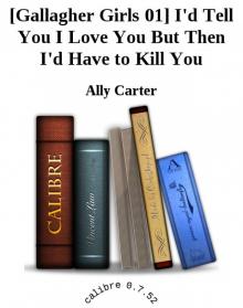 [Gallagher Girls 01] I'd Tell You I Love You But Then I'd Have to Kill You