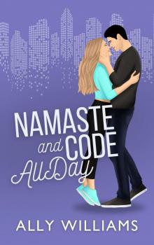 Namaste and Code All Day: A Friends to Lovers Romance (Love and City Lights Book 2)