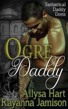 Ogre Daddy (Fantastical Daddy Doms Book 2)