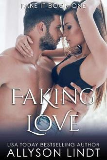Faking Love (Fake It Book 1)