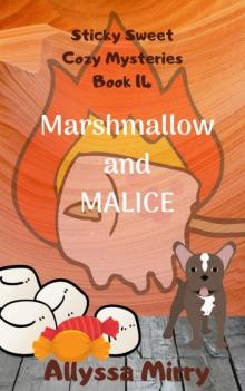 Marshmallow and Malice Marshmallow and Malice