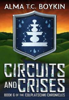Circuits and Crises (The Colplatschki Chronicles Book 6) Circuits and Crises (The Colplatschki Chronicles Book 6)
