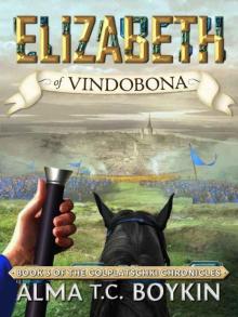 Elizabeth of Vindobona (The Colplatschki Chronicles Book 3)