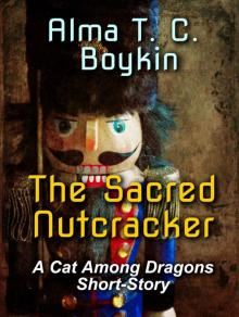 The Sacred Nutcracker: A Cat Among Dragons Story