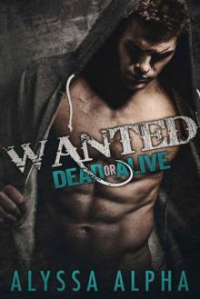 Wanted - Dead or Alive: A Bad Boy Outlaw Romance