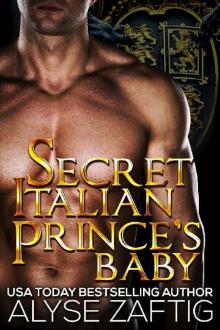 Secret Italian Prince's Baby Secret Italian Prince's Baby