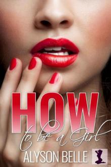 How to be a Girl How to be a Girl
