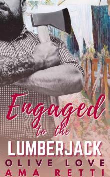 Engaged to the Lumberjack (Loved by Lumberjacks Book 3) Engaged to the Lumberjack (Loved by Lumberjacks Book 3)