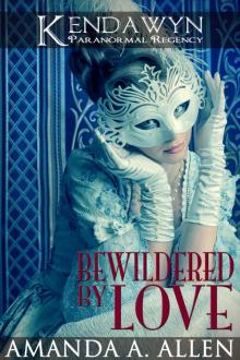 Bewildered by Love (Kendawyn Paranormal Regency)