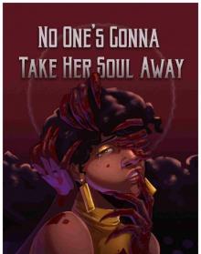 No One's Gonna Take Her Soul Away
