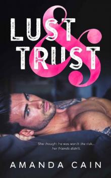 Lust & Trust: She thought he was worth the risk... Her friends didn't.