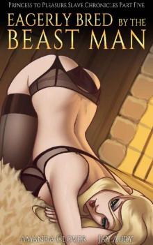 Eagerly Bred by the Beast Man