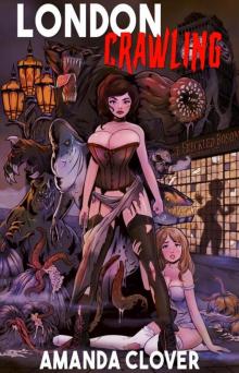 London Crawling: Apocalyptic Erotic Horror in Victorian London London Crawling: Apocalyptic Erotic Horror in Victorian London