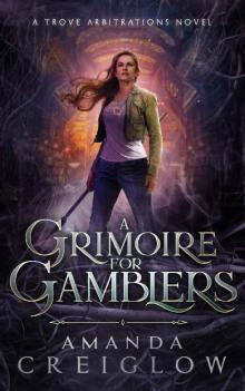 A Grimoire for Gamblers (The Trove Arbitrations Book 1)