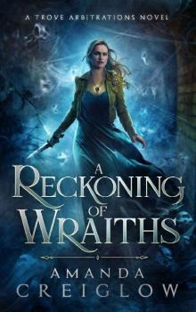 A Reckoning of Wraiths (The Trove Arbitrations Book 3)