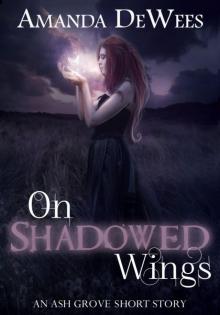 On Shadowed Wings (An Ash Grove Short Story)