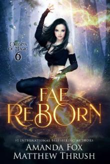 Fae Reborn: An Urban Fantasy Fae Romance (Origins of Magic Book 6) Fae Reborn: An Urban Fantasy Fae Romance (Origins of Magic Book 6)