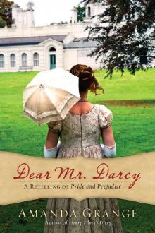 Dear Mr. Darcy: A Retelling of Pride and Prejudice Dear Mr. Darcy: A Retelling of Pride and Prejudice