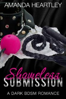 Shameless Submission: A Dark BDSM Romance