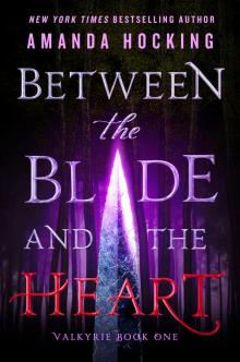 Between the Blade and the Heart Between the Blade and the Heart
