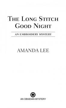 The Long Stitch Good Night: An Embroidery Mystery