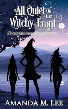 All Quiet On the Witchy Front (Wicked Witches of the Midwest Book 24)