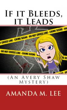 If it Bleeds, it Leads (An Avery Shaw Mystery)