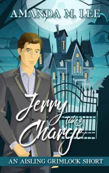 Jerry Takes Charge: An Aisling Grimlock Short Jerry Takes Charge: An Aisling Grimlock Short