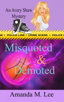 Misquoted & Demoted (An Avery Shaw Mystery Book 6)