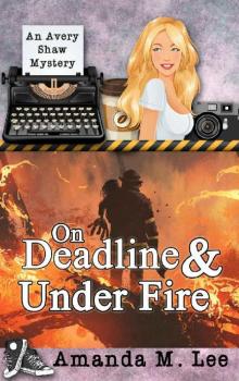 On Deadline & Under Fire On Deadline & Under Fire