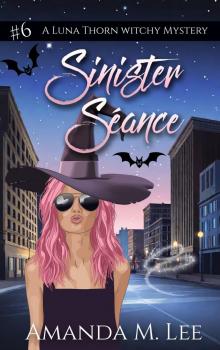 Sinister Séance (A Luna Thorn Witchy Mystery Book 6)