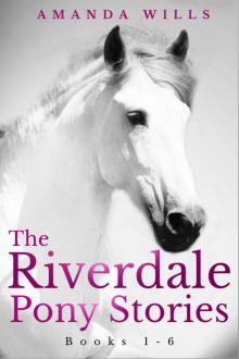 The Riverdale Pony Stories Box Set (Books 1-6) The Riverdale Pony Stories Box Set (Books 1-6)