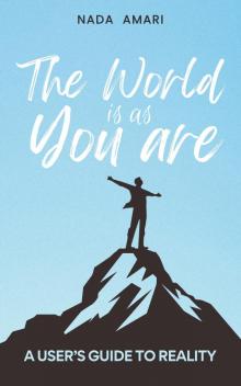The World is as You Are: A User's Guide to Reality