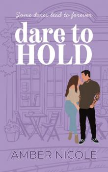 Dare To Hold (Dare To Love Book 1)