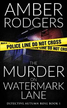 The Murder on Watermark Lane: Detective Autumn Rose