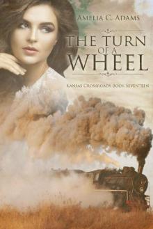 The Turn of a Wheel (Kansas Crossroads Book 17) The Turn of a Wheel (Kansas Crossroads Book 17)