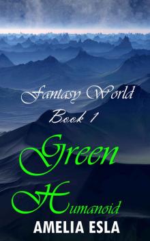 Green Humanoid: Begins with an interesting adventure (Fantasy World Book 1)