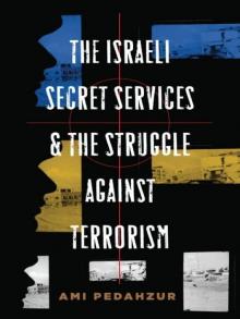 Israeli Secret Services & the Struggle Against Terrorism Israeli Secret Services & the Struggle Against Terrorism