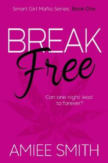 Break Free (Smart Girl Mafia Book 1)