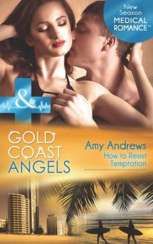 Gold Coast Angels: How to Resist Temptation (Mills & Boon Medical) (Gold Coast Angels - Book 4)