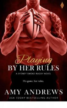 Playing By Her Rules (Sydney Smoke Rugby Series)