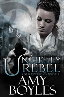 Unlikely Rebel (A Dark Revolution Novella - Book One)