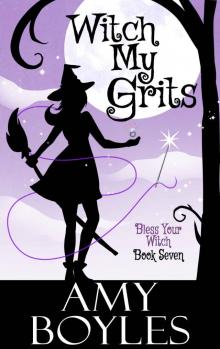 Witch My Grits (Bless Your Witch Book 7)