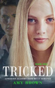 Tricked: A Dark High School Bully Romance (Longhorn Academy Dark Bully Romance Book 1)