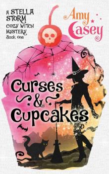 Curses & Cupcakes (A Stella Storm Cozy Witch Mystery Book 1)