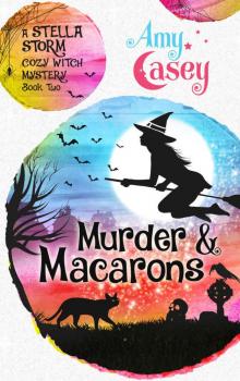 Murder & Macarons (A Stella Storm Cozy Witch Mystery Book 2)
