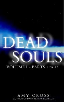 Dead Souls Volume One (Parts 1 to 13)
